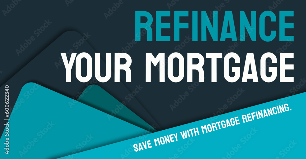Refinance Your Mortgage - Replacing an existing mortgage with a new one to reduce payments.
