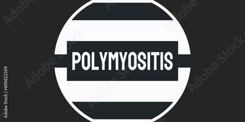 Polymyositis: Rare autoimmune disease causing muscle weakness and inflammation.