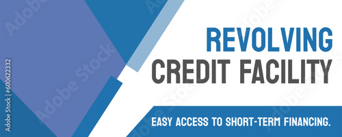Revolving Credit Facility - credit line with flexible repayment options