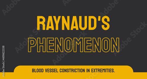 RAYNAUD'S PHENOMENON: Condition causing blood vessel constriction.