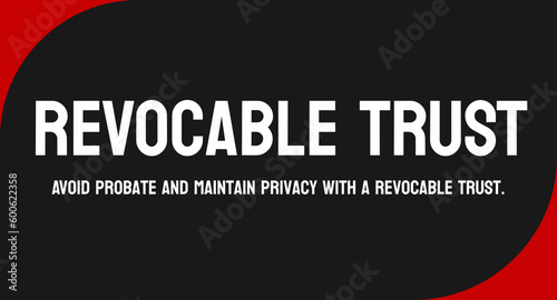REVOCABLE TRUST: Trust that can be altered or revoked.