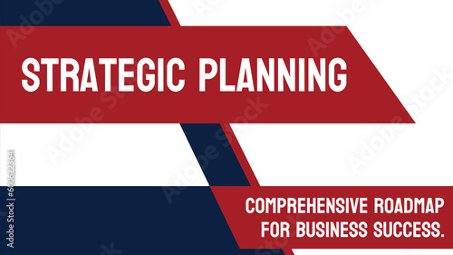 Strategic Planning - Process of setting goals and planning actions to achieve them.