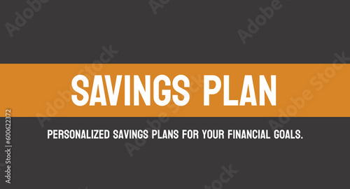 SAVINGS PLAN - long-term savings for specific goals