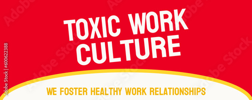 Toxic Work Culture: Negative and unhealthy work environment.