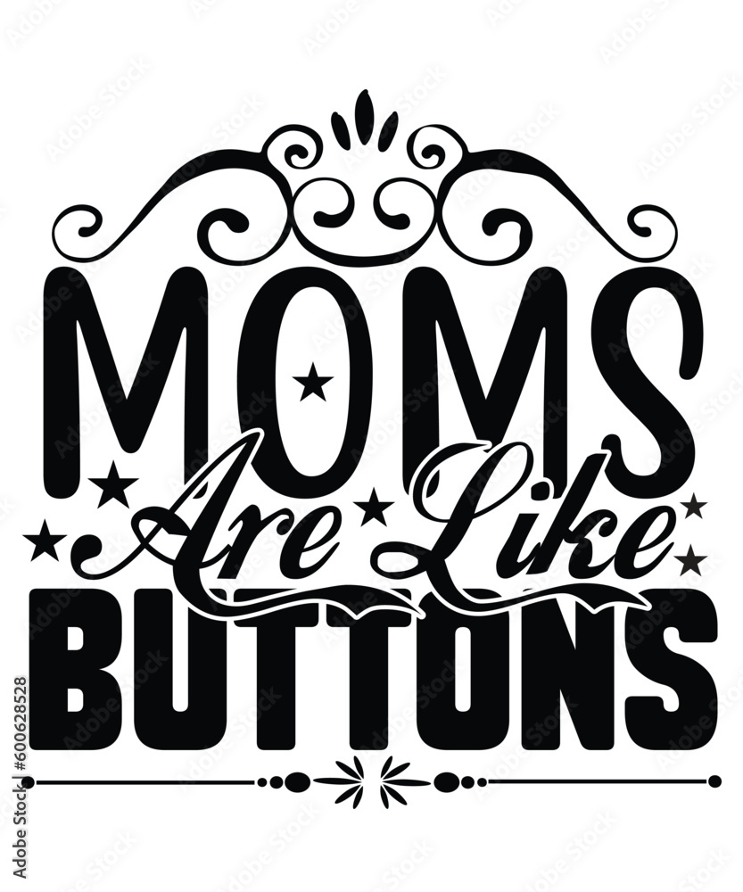 Obraz premium Moms are like buttons Happy mother's day shirt print template, Typography design for mom, mother's day, wife, women, girl, lady, boss day, birthday 