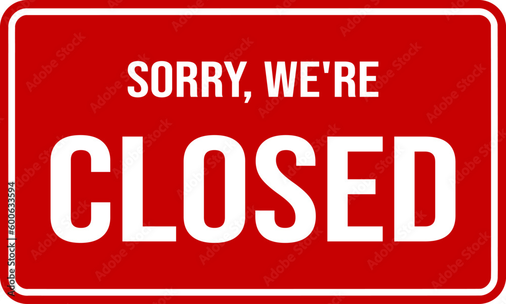 sorry we'are closed. isolated on red. sign closed sorry we'are closed. isolated on red. sign closed