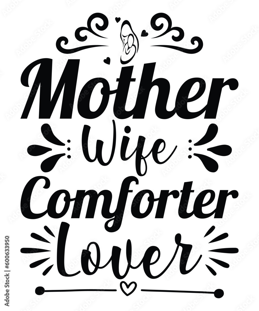 Mother wife comforter lover Happy mother's day shirt print template, Typography design for mom, mother's day, wife, women, girl, lady, boss day, birthday 