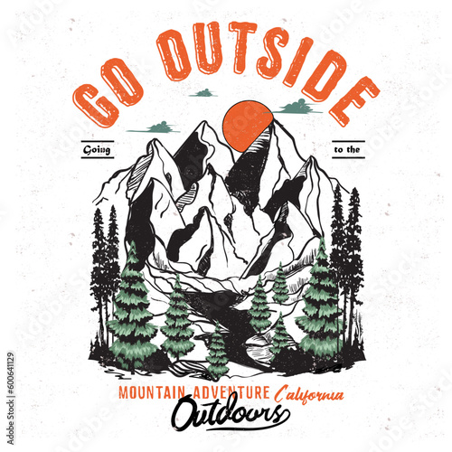 go outside the great outdoors, Adventure at the mountain graphic artwork for t shirt and others. Mountain with tree retro vintage print design. the great outdoors.