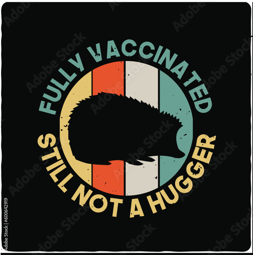 Fully vaccinated still not a hugger hedgehog typography T-shirt Design, Premium Vector