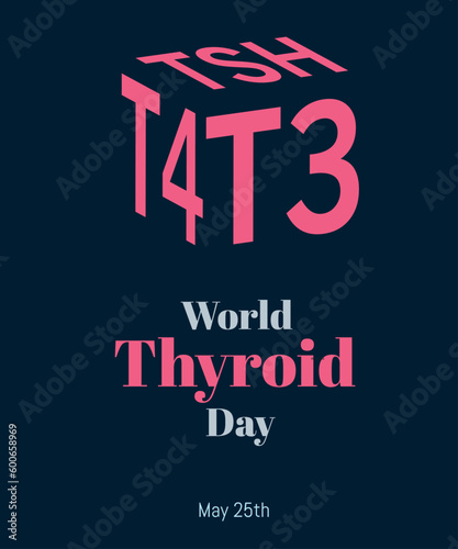 Celebration of the World Thyroid Day, May 25th. Cube with the letters of T4, T5, TSH in pink on a dark blue background.