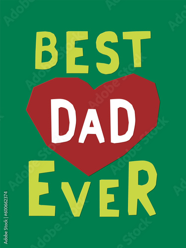 Bold typographic cutout concept illustartion for Fathers day. Text Best Dad Ever on green background. Childish vector papercut design. Perfect for poster, greeting card, banner, post for social media