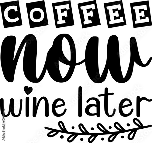 Coffee now wine later t shirt design