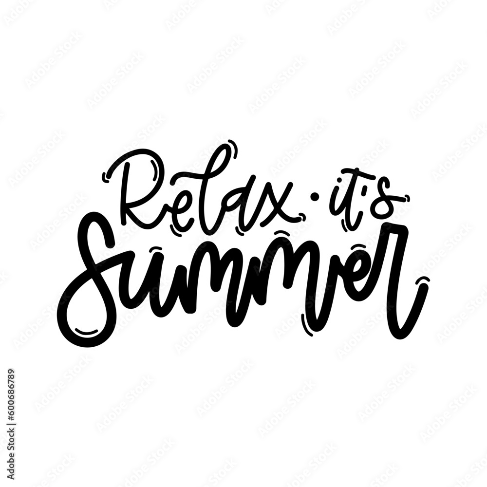 Vector handdrawn illustration. Lettering phrases Relax it s summer. Idea for poster, postcard.  Inspirational quote. 