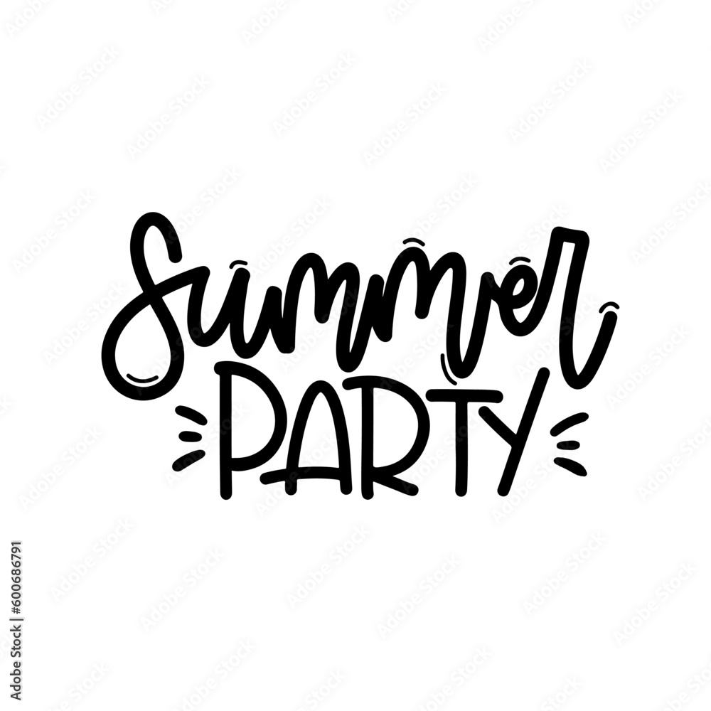 Vector handdrawn illustration. Lettering phrases Summer party. Idea for poster, postcard.  Inspirational quote. 