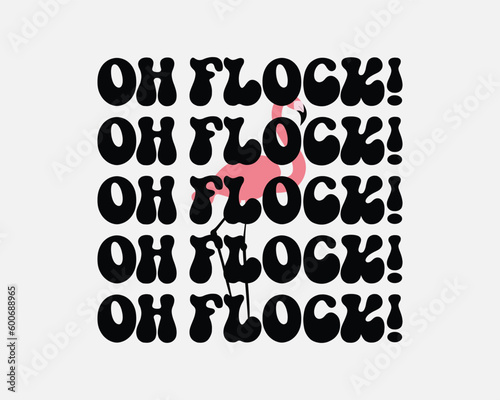 Oh flock groovy Summer Flamingo Flock quotes typographic art on white background