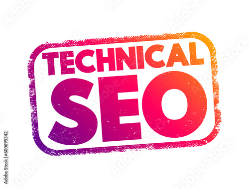 Technical SEO - process of ensuring that a website meets the technical requirements of modern search engines, text concept stamp