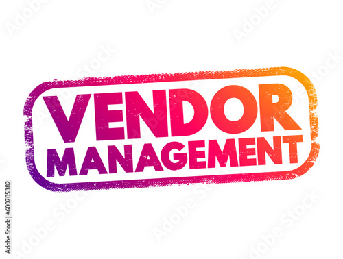 Vendor Management - term that describes the processes organizations use to manage their suppliers, text concept stamp