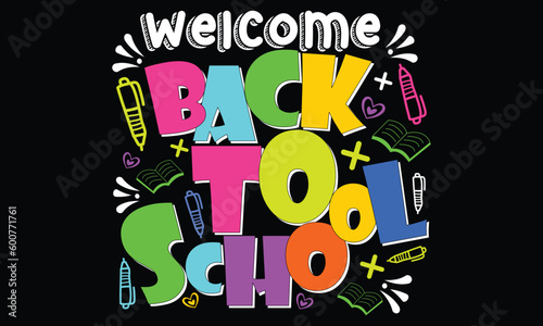 Welcome Back To School T-shirt Design Vector Illustration - funny slogan and pencils. Good for T shirt print, poster, card, label, and other decoration for children