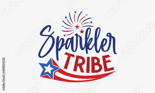 Sparkler Tribe- 4th Of July SVG Design, Handmade Calligraphy Vector Illustration, For Cutting Machine, Silhouette Cameo, Circuit, Eps 10.