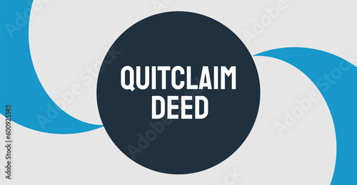 Quitclaim Deed: A legal document used to transfer property ownership.