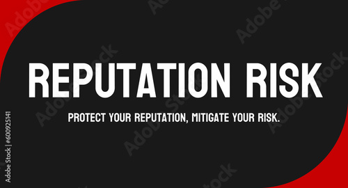 Reputation Risk: Potential harm to reputation.