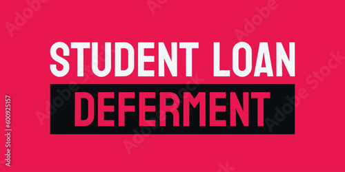 Student Loan Deferment - A temporary postponement of student loan payments.