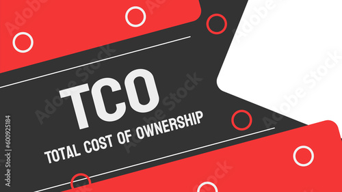 TCO Total Cost of Ownership: The total cost of owning a product or asset, including maintenance and operating costs.