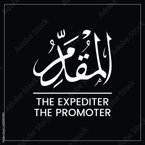 AL MUQADDIM, AL-MUQADDIM, Al Moqadim, The Expediter, The Promoter, Names of ALLAH, Arabic Calligraphy, Arabic Language, English meaning, Concept, Vector Design photo