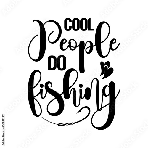 Cool People Do Fishing svg