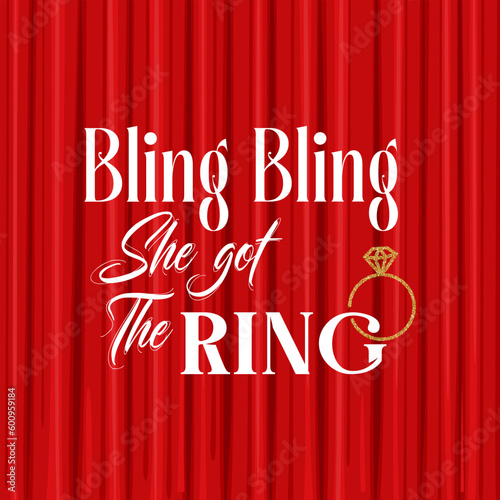 Bling bling she got the ring . Wedding, bachelorette party, hen party or bridal shower handwritten calligraphy card, banner or poster graphic design lettering vector element.