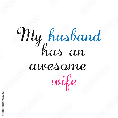 My husband has an awesome wife. Wedding, bachelorette party, hen party or bridal shower handwritten calligraphy card, banner or poster graphic design lettering vector element.