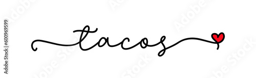 Tacos love. Mexican food. Vector logo word. Design for t-shirt, poster, flyer, banner, menu cafe. Hand drawn calligraphy text. Typography taco logo with heart symbol. Signboard food text icon taco.