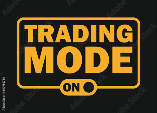 Trading mode on. Trading t shirt design.