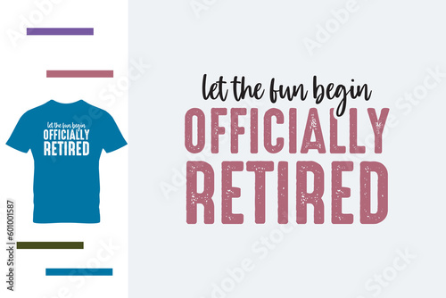 Officially retired t shirt design