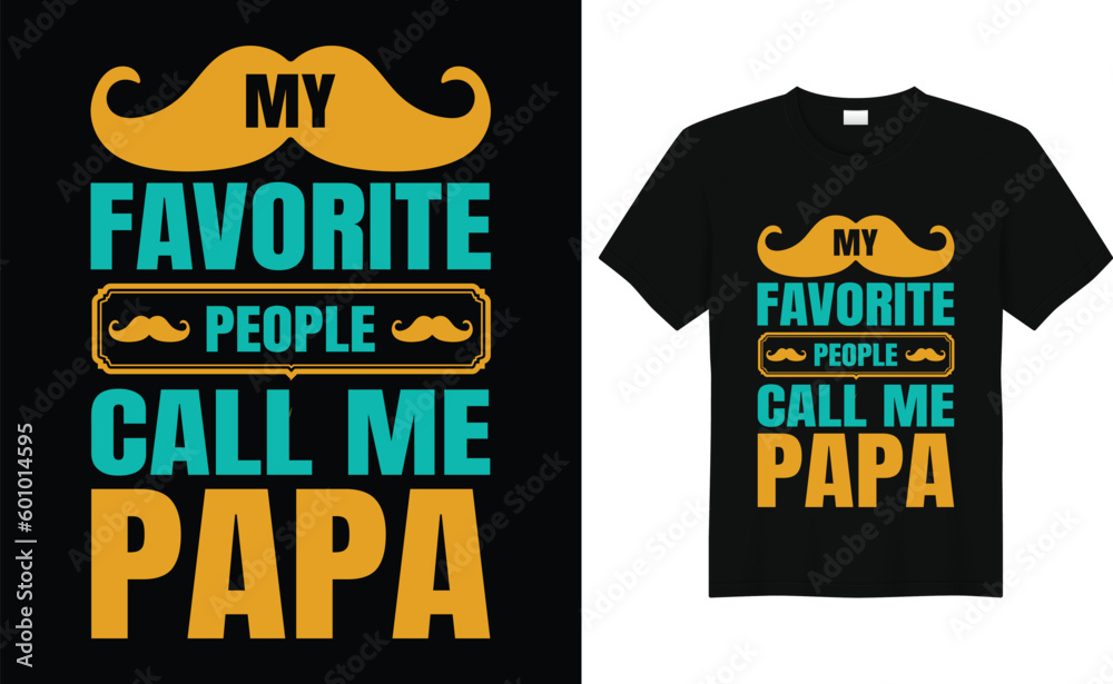 My Favorite People Call Me Papa, Funny Dad T-Shirt My Favorite People Call Me Papa, Funny Dad T-Shirt