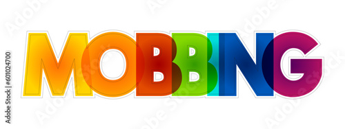 Mobbing - sociological term, means bullying of an individual by a group, colorful text concept background