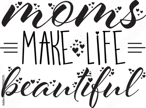Moms Make Life Beautiful Typography Badge Vector