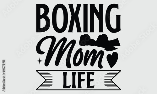 Boxing mom life- Boxing T-shirt Design, SVG Designs Bundle, cut files, handwritten phrase calligraphic design, funny eps files, svg cricut
