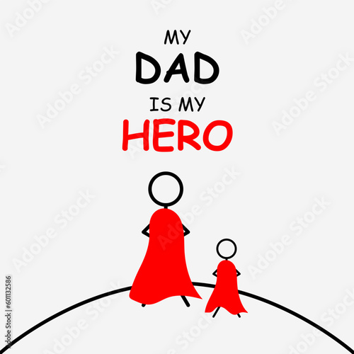 vector stickman father and son in red capes with the text my dad is my hero
