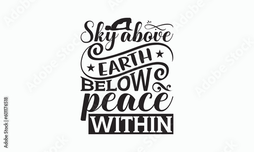 Sky Above Earth Below Peace Within - Yoga Day SVG Design, Hand lettering inspirational quotes isolated on white background, Calligraphy t shirt, for Cutting Machine, Silhouette Cameo, Cricut.