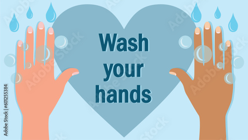 Banner, sign, poster with text: Wash your hands. Blue heart, bubbles, drops and hands with variation in ethnicity. 16:9 dimension. Vector illustration.