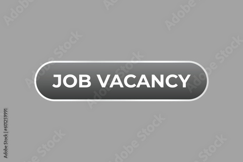 Job Vacancy Button. Speech Bubble, Banner Label Job Vacancy