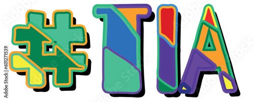 Hashtag # TIA. Bright funny cartoon color doodle isolated text. Trendy popular Hashtag #TIA for Adult resources, print, social network, advertising banner, t-shirt design.