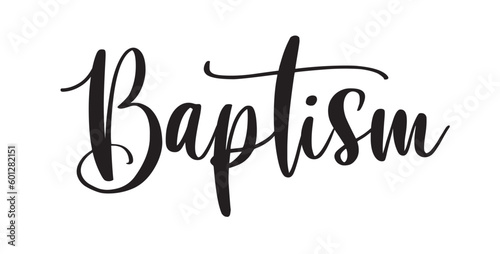 Baptism. Christian, religious churh vector word. Typography inscription for invitation card, poster, banner, t-shirt. Design with christian icon baptism. Hand drawn modern calligraphy text - baptism.