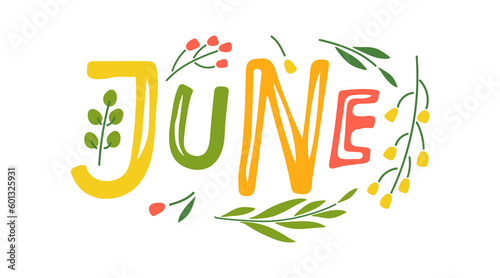 Hand drawn lettering word June. Text with plant summer. June month with flowers. Festive summer banner, border, Card, invitation. Summer decorative element with leaves. Summer background