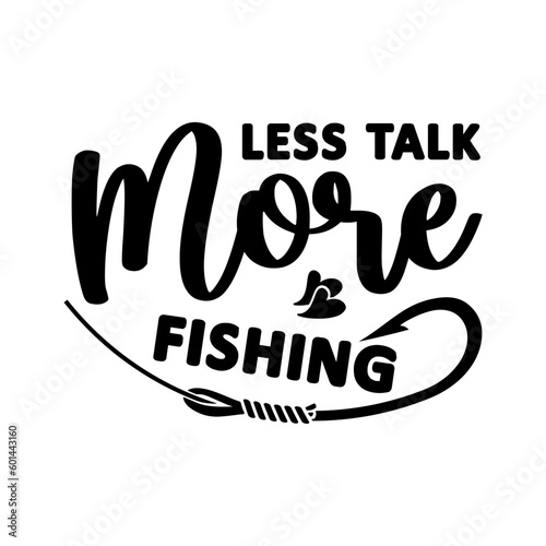 Less Talk More Fishing SVG