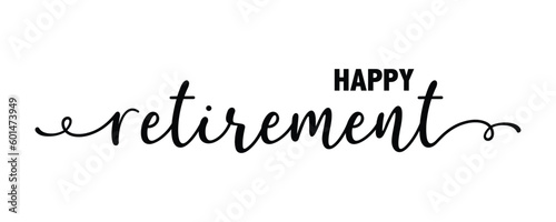 Hand sketched HAPPY RETIREMENT quote as logo or banner. Lettering for poster, logo, sticker, flyer, header, card, advertisement, announcement