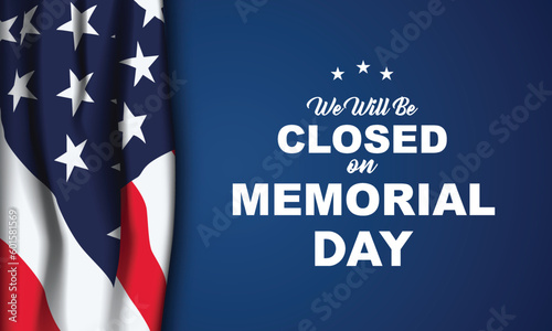 memorial Day Background Design. we will be closed on memorial day. Banner, Poster, Greeting Card. Vector Illustration.