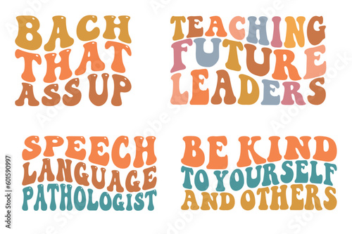 Bach that ass up, teaching future leaders, speech language pathologist, be kind to yourself and other wavy SVG t-shirt Bundle designs