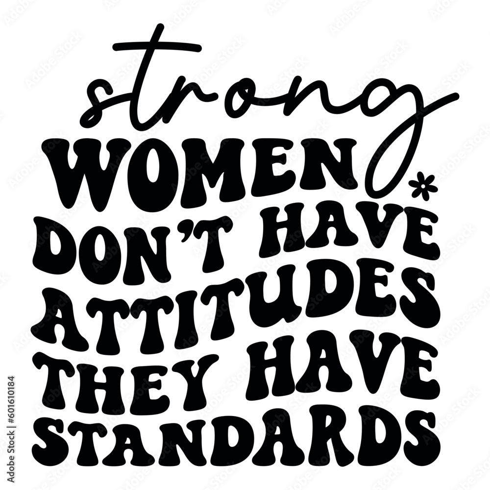 Strong women don't have attitudes they have standards Retro SVG